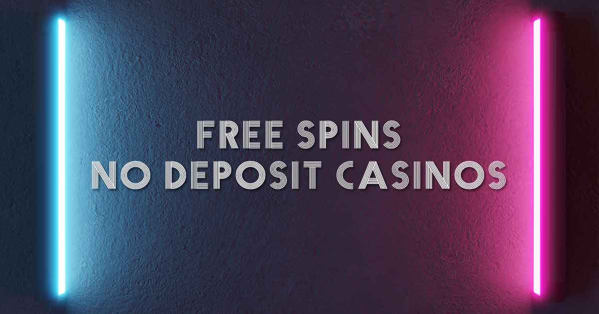 Free Spins No Deposit Casinos