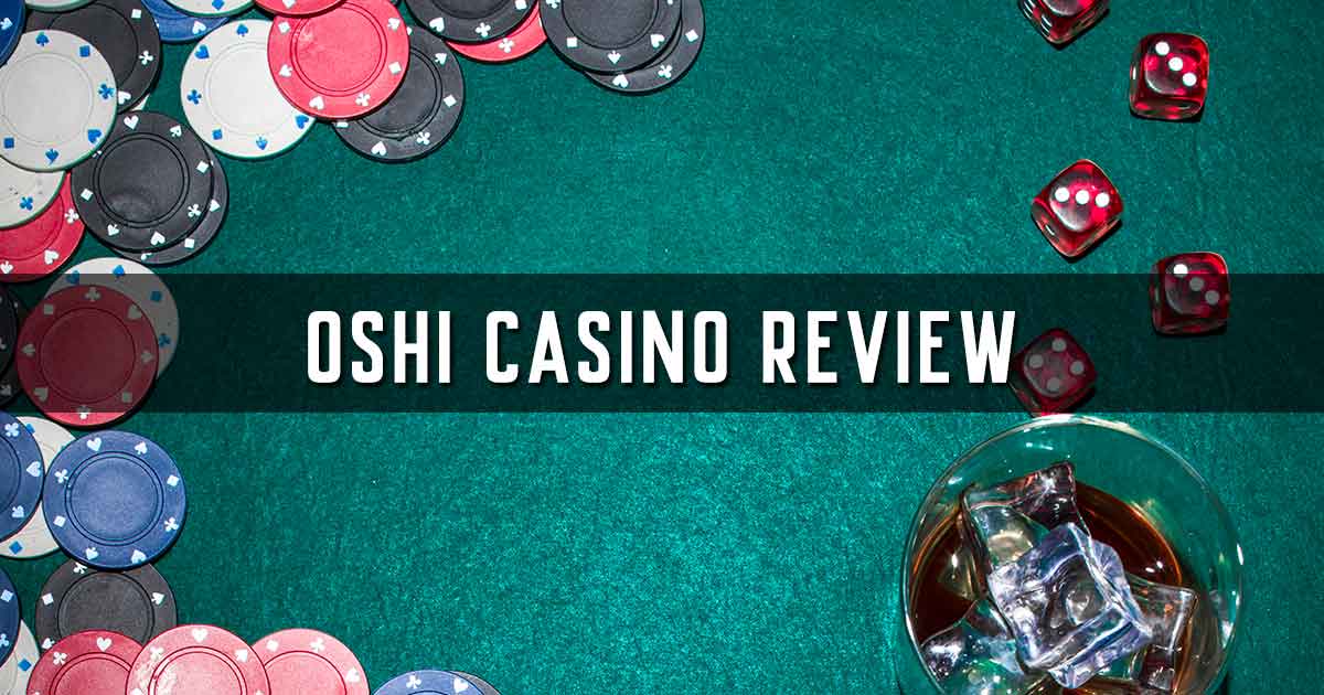 Oshi Casino Review