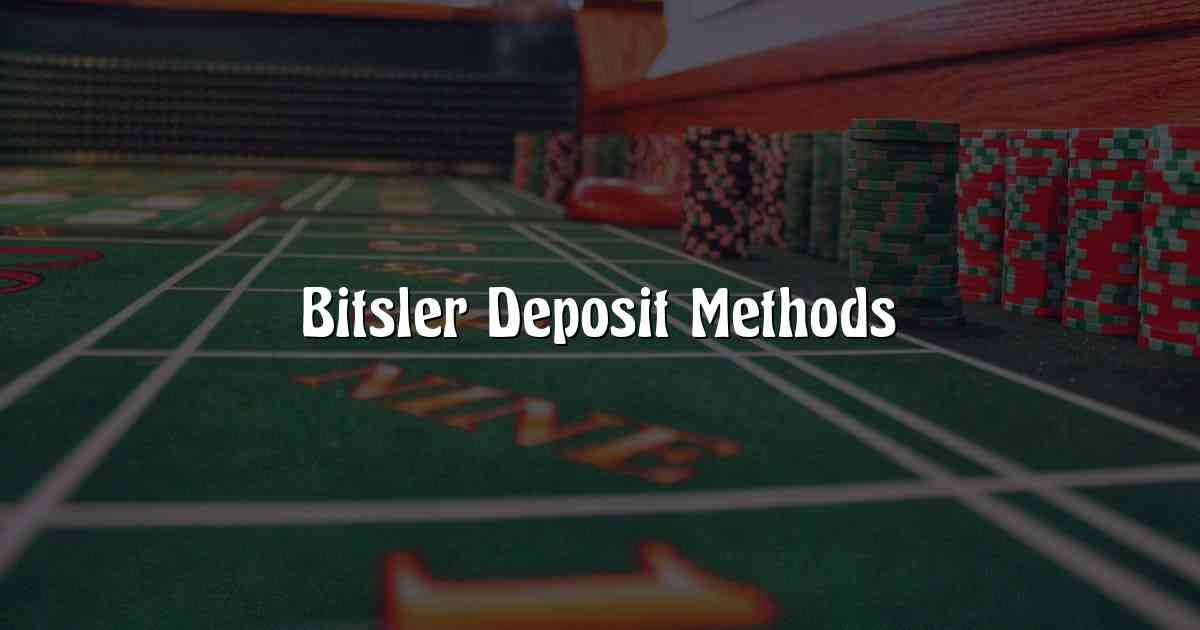 Bitsler Deposit Methods