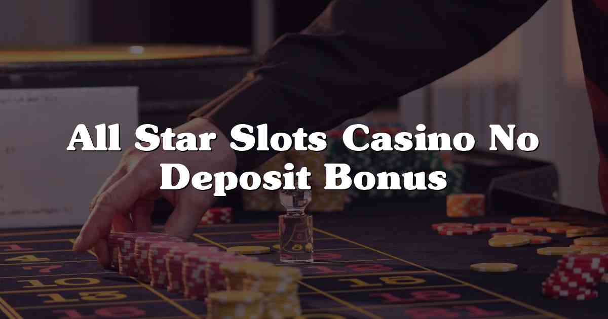 All Star Slots Casino No Deposit Bonus