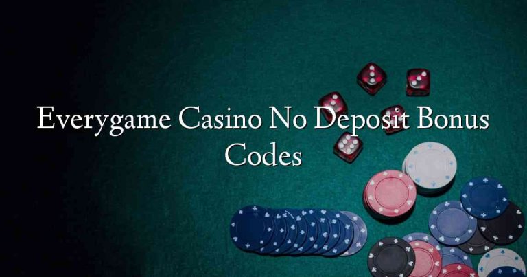 Everygame Casino No Deposit Bonus Codes