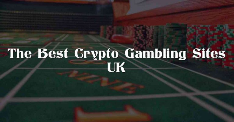 The Best Crypto Gambling Sites UK