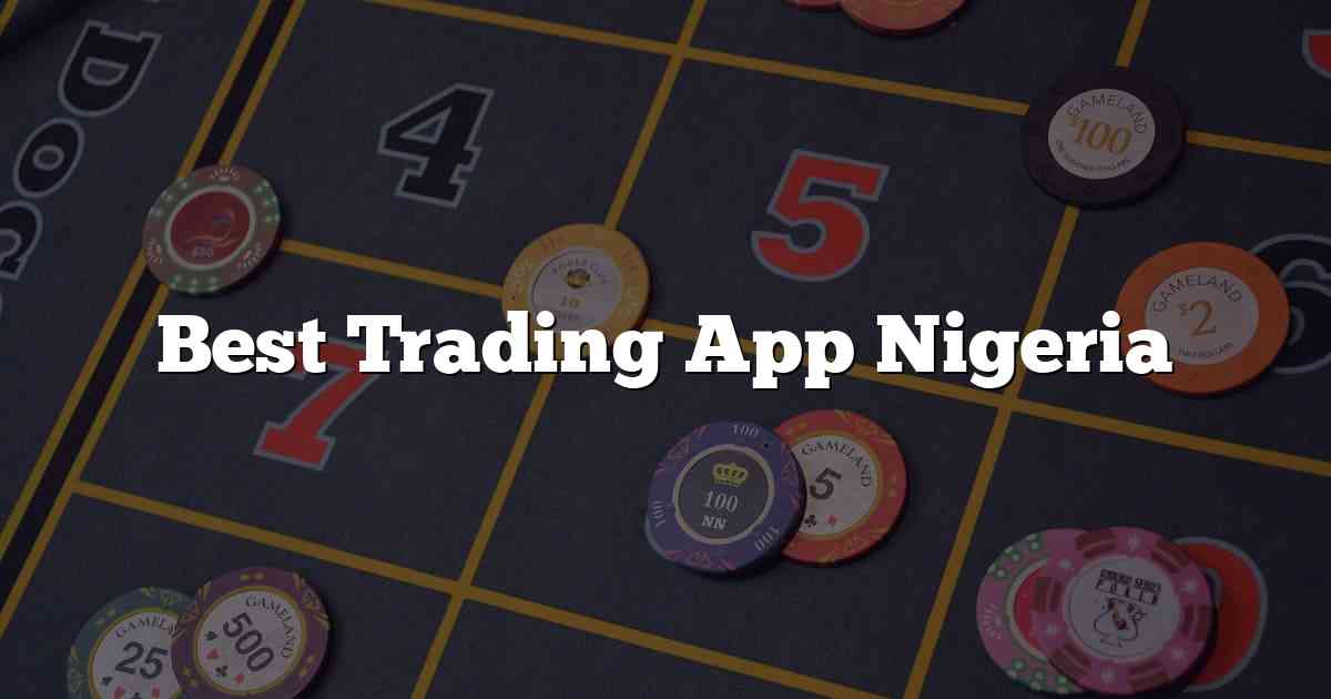 Best Trading App Nigeria