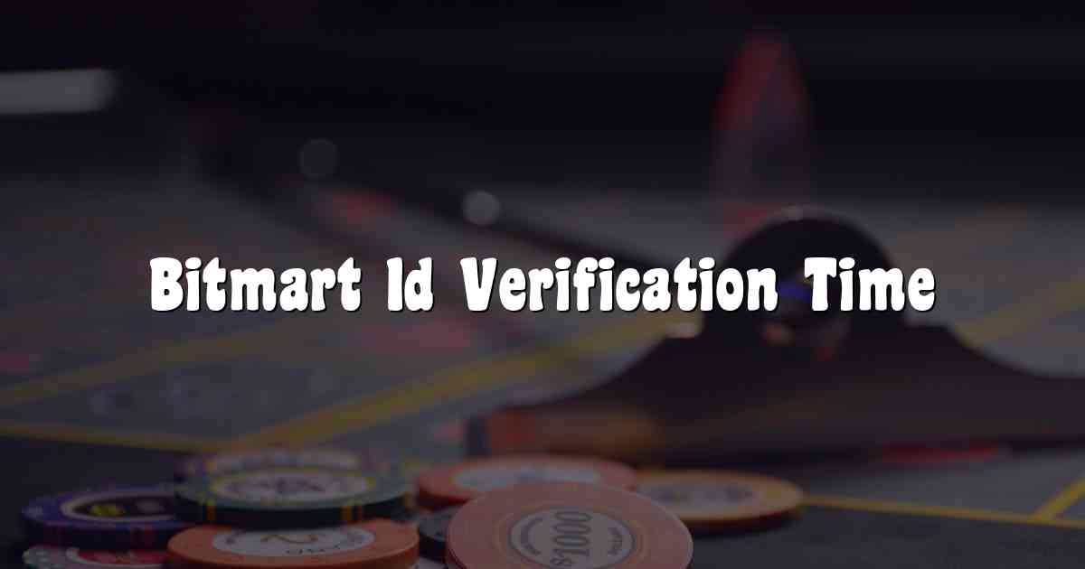 Bitmart Id Verification Time