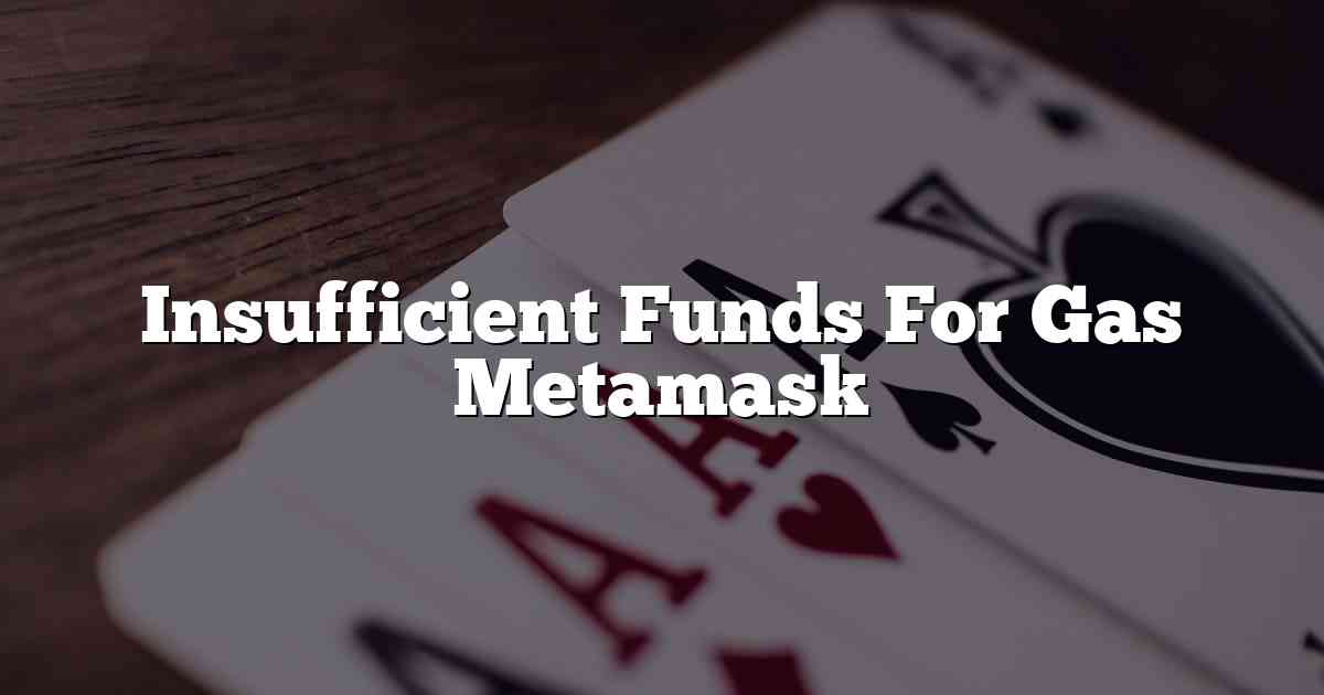 Insufficient Funds For Gas Metamask