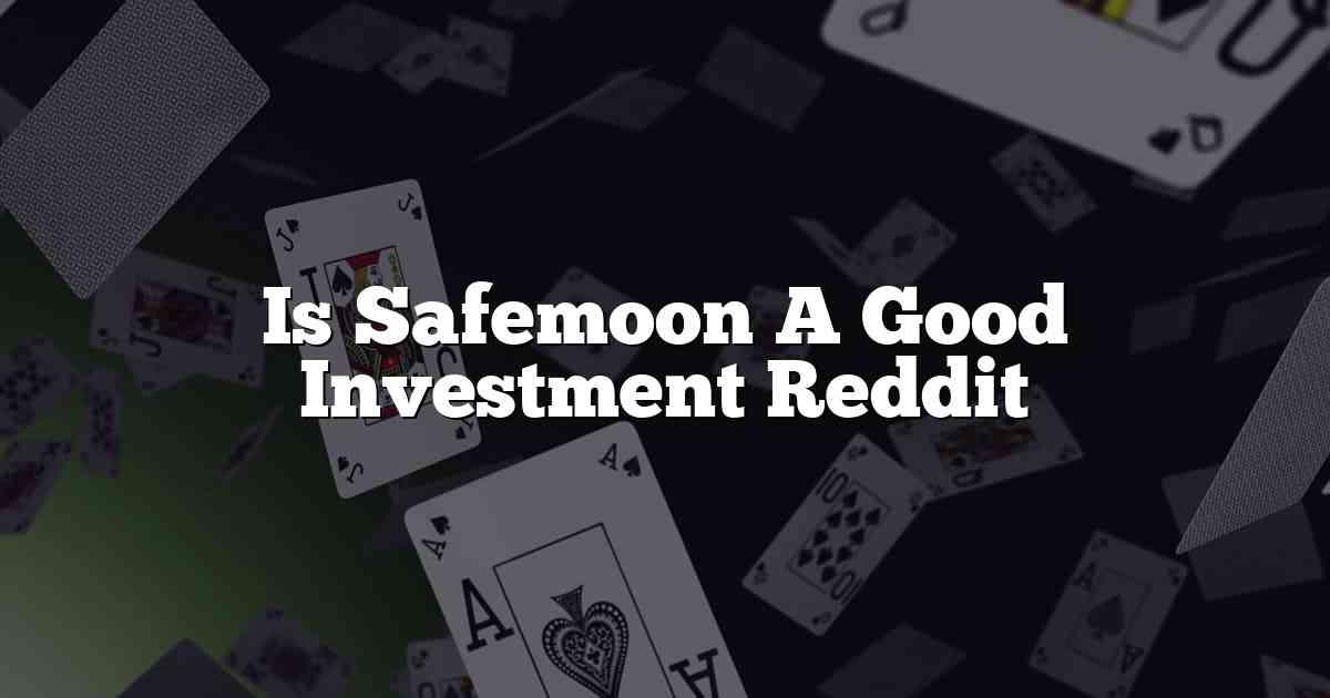 Is Safemoon A Good Investment Reddit
