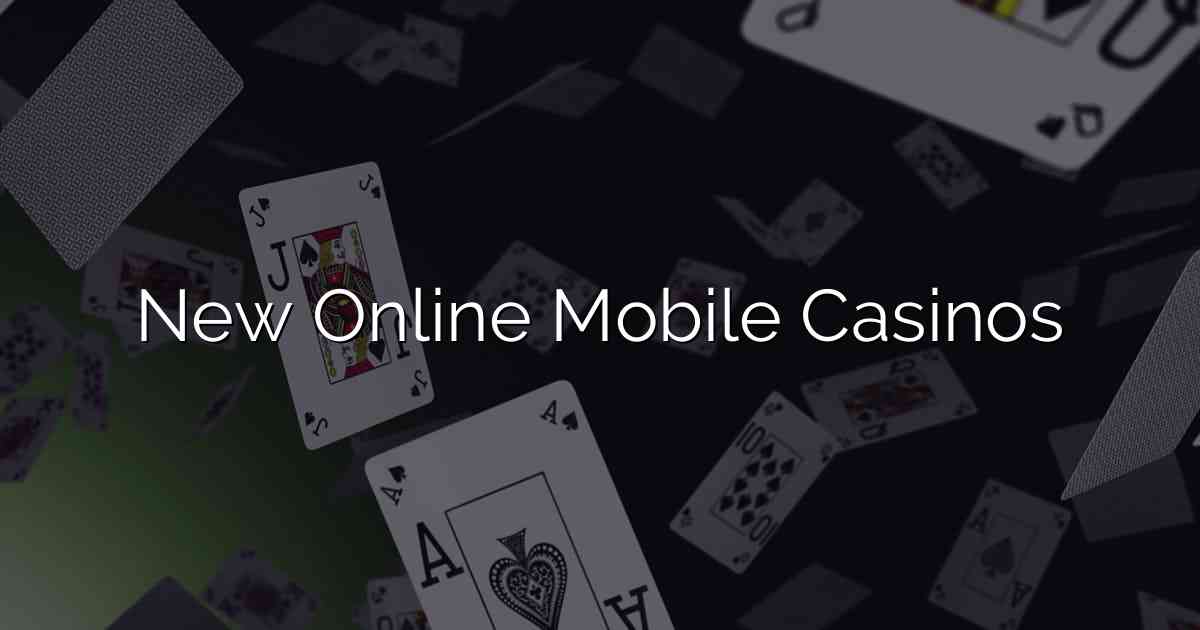 New Online Mobile Casinos
