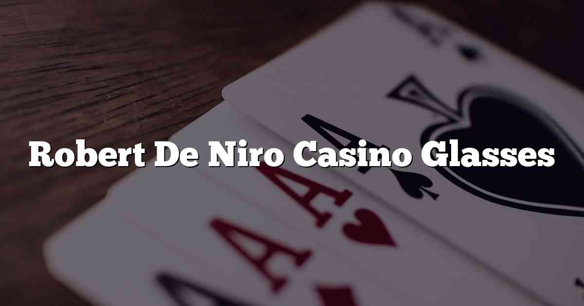 Robert De Niro Casino Glasses