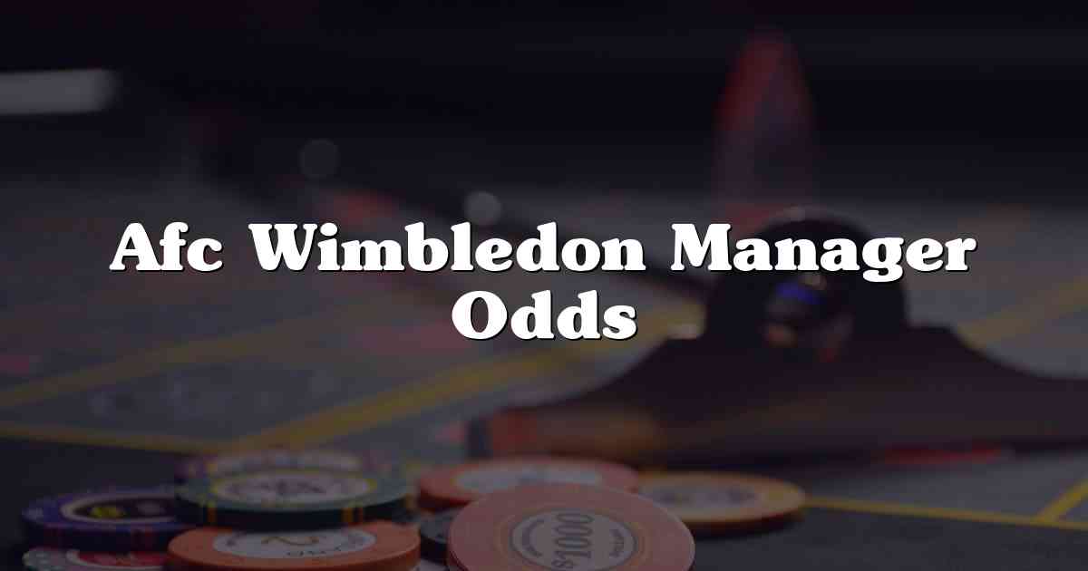 Afc Wimbledon Manager Odds