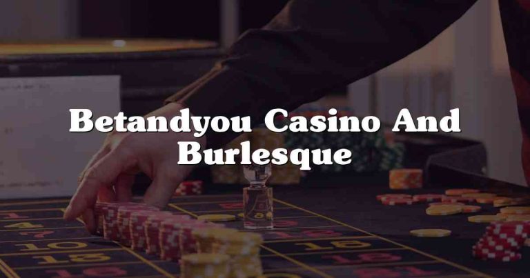 Betandyou Casino And Burlesque