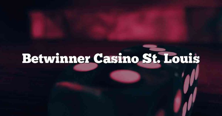 Betwinner Casino St. Louis