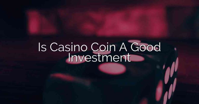 Is Casino Coin A Good Investment