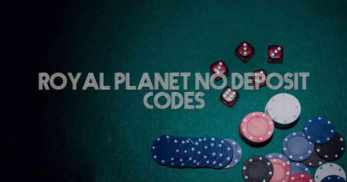 Royal Planet No Deposit Codes