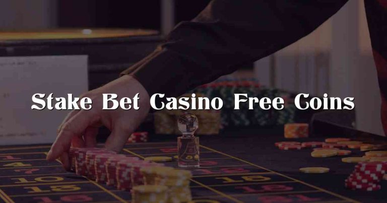 Stake Bet Casino Free Coins
