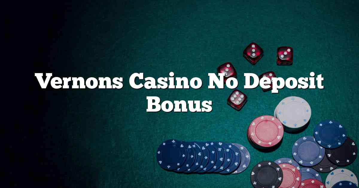 Vernons Casino No Deposit Bonus