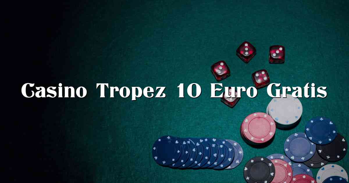 Casino Tropez 10 Euro Gratis