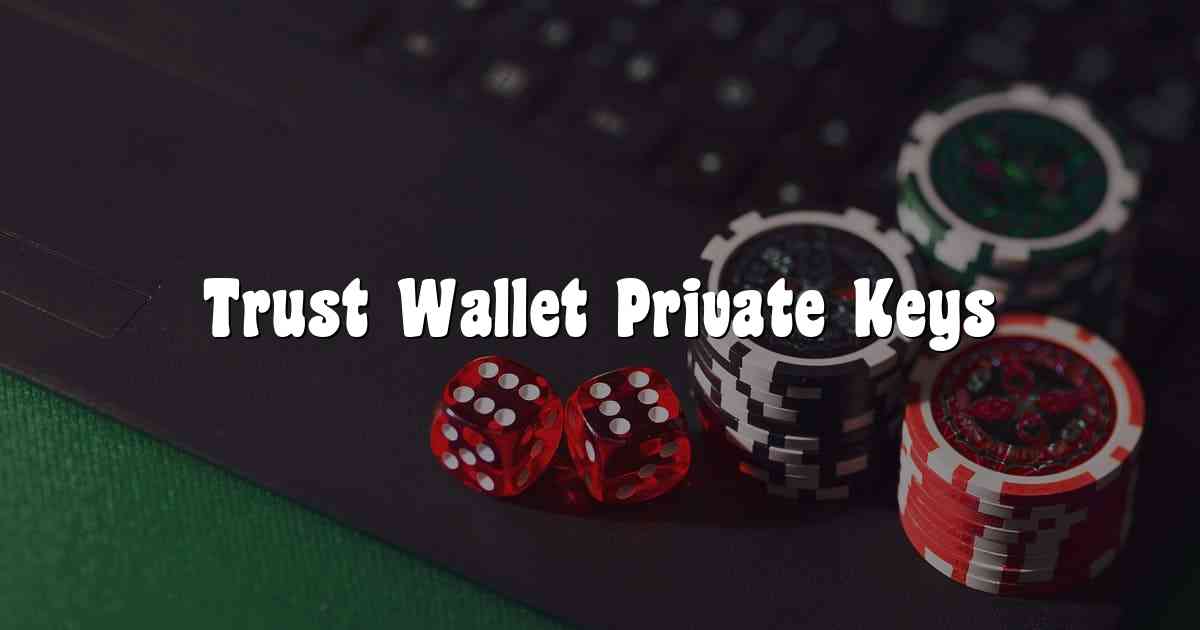 Trust Wallet Private Keys