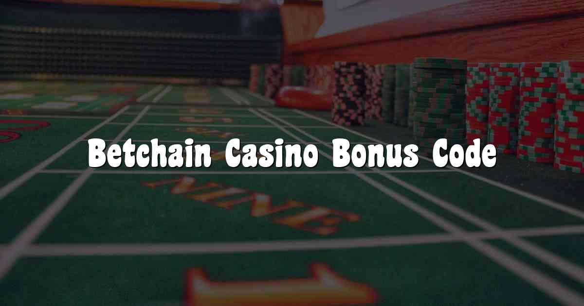 Betchain Casino Bonus Code
