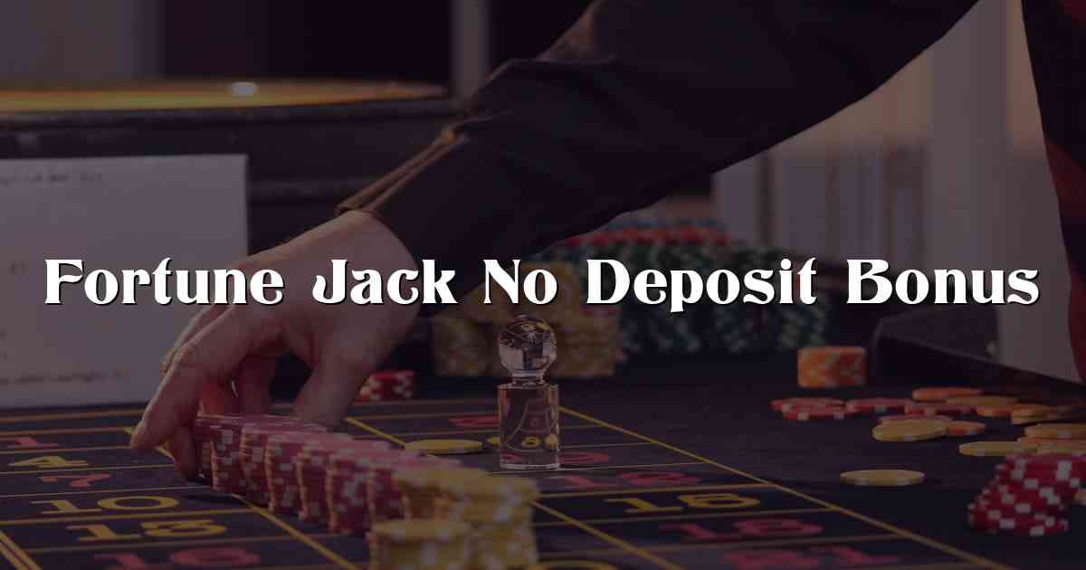 Fortune Jack No Deposit Bonus