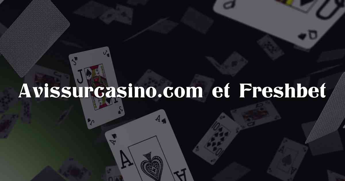 Avissurcasino.com et Freshbet