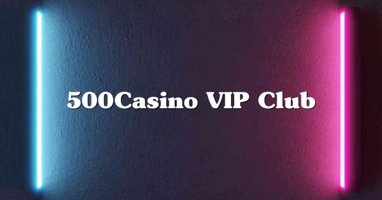 500Casino VIP Club