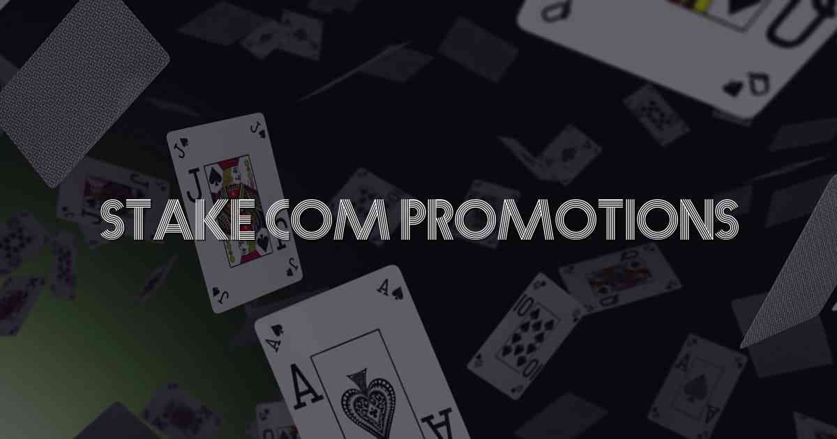 Stake com Promotions
